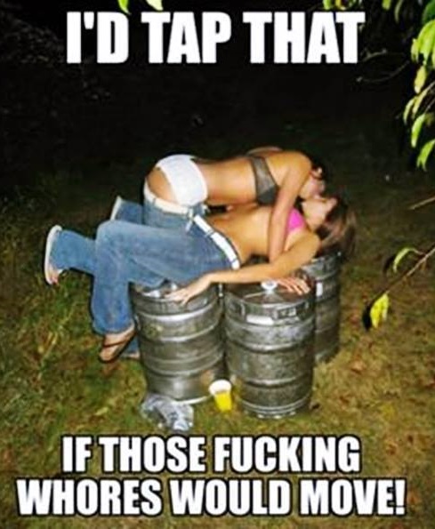 beer thirty meme - I'D Ap That If Those Fucking Whores Would Move!
