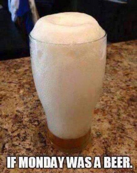 if monday was a beer - If Monday Was A Beer.