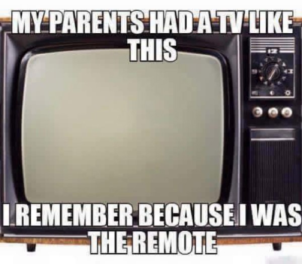 Joke - My Parents Hadat This Lremember Because I Was The Remote