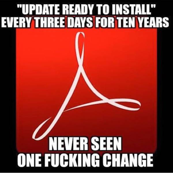 poster - "Update Ready To Install" Every Three Days For Ten Years Never Seen One Fucking Change