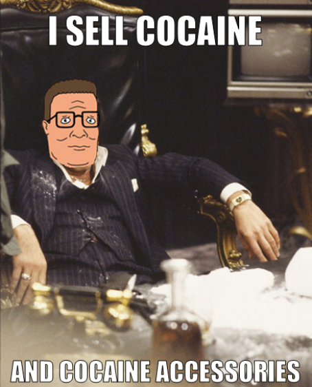 Inappropriate meme of Hank from King of The Hill on Scarface's body and he sells cocaine and cocaine accessories