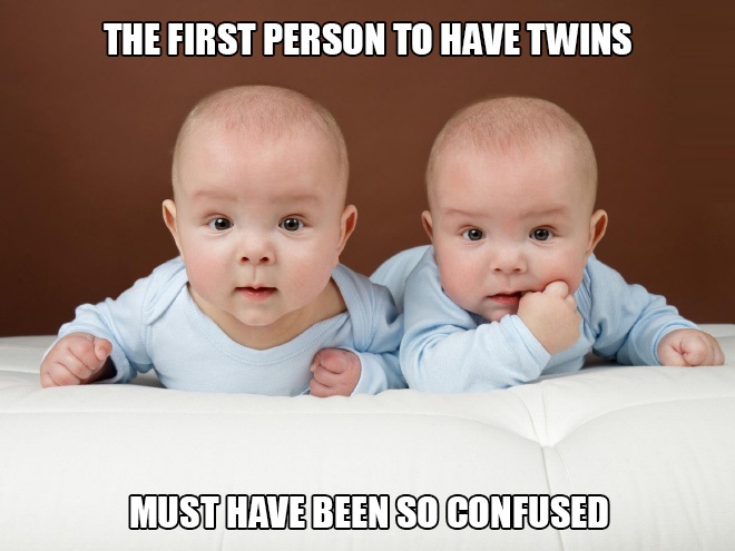 The First Person To Have Twins Must Have Been So Confused