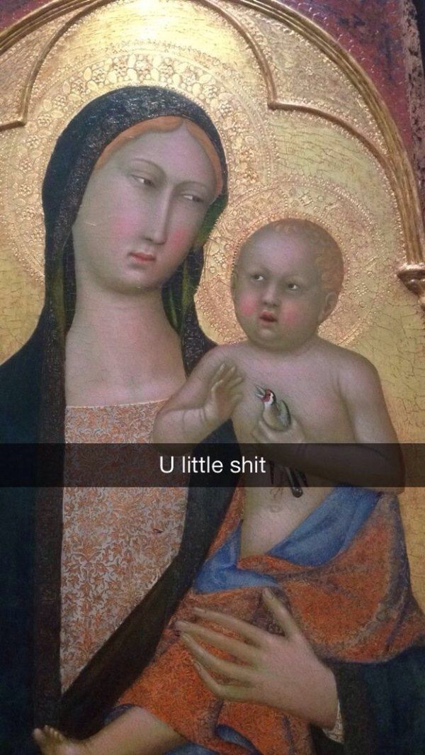 museum snapchat virgin and child - U little shit