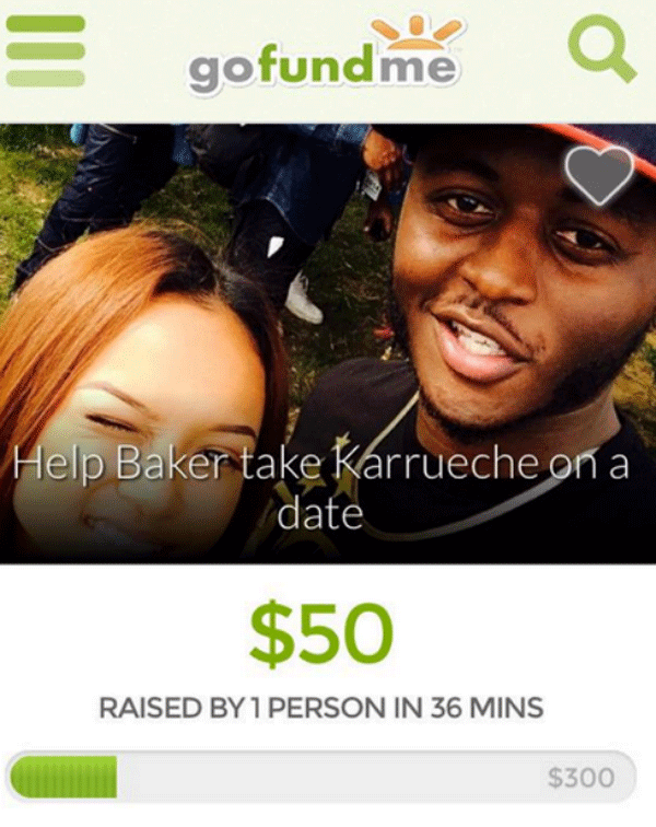 memes - funny go fund me stories - gofundme Help Baker take Karrueche on a date $50 Raised By 1 Person In 36 Mins $300