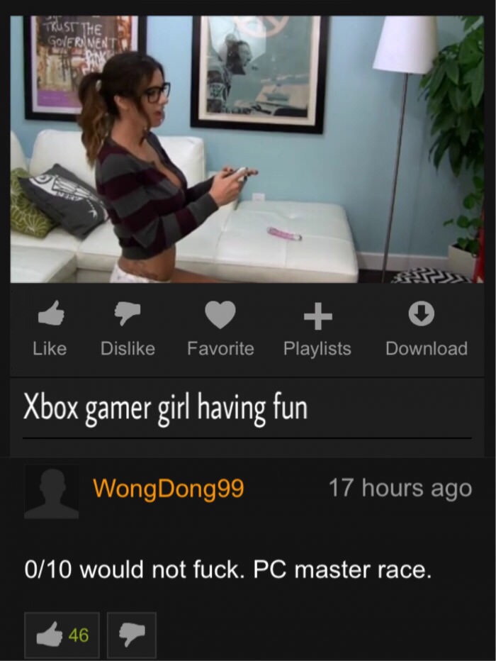 wtf pornhub comments - Trust The Govermenti Dis Favorite Playlists Download Xbox gamer girl having fun WongDong99 17 hours ago 010 would not fuck. Pc master race. 46