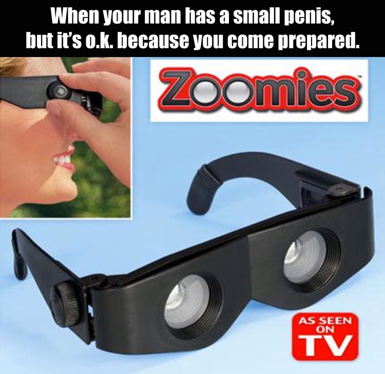 memes - zoomies meme - When your man has a small penis, but it's o.k. because you come prepared. Zoomies As Seen On