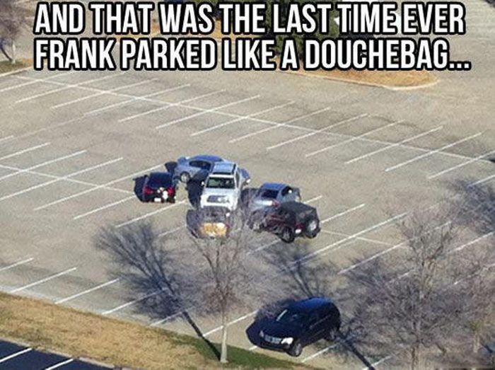 funny bad parking revenge - And That Was The Last Time Ever Frank Parked A Douchebag...