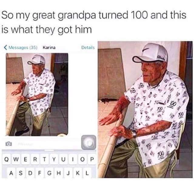 my grandpa turned 100 - So my great grandpa turned 100 and this is what they got him