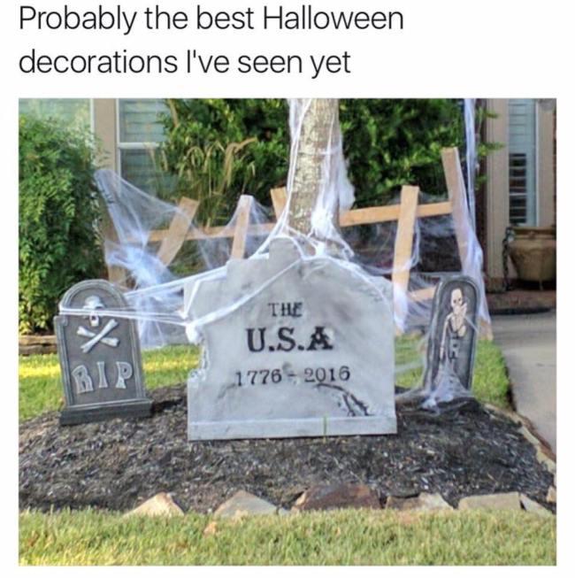 best halloween decorations memes - Probably the best Halloween decorations I've seen yet Trani The U.S.A. 1776 2016 Bip