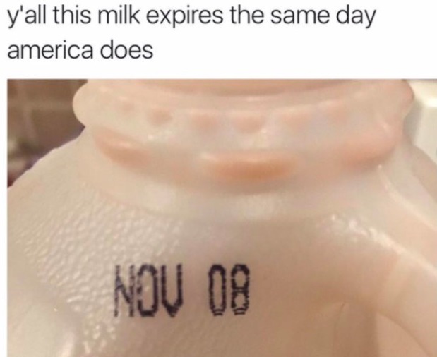 cream - y'all this milk expires the same day america does Nov 09