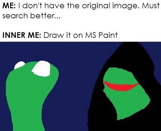 ms paint meme - Me I don't have the original image. Must search better... Inner Me Draw it on Ms Paint