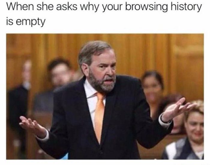 lowbrow humor - When she asks why your browsing history is empty