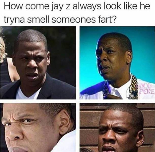 he who smelt it dealt it memes - How come jay z always look he tryna smell someones fart?