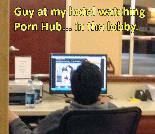 presentation - Guy at my hotel watching Porn Hub... in the lobby.