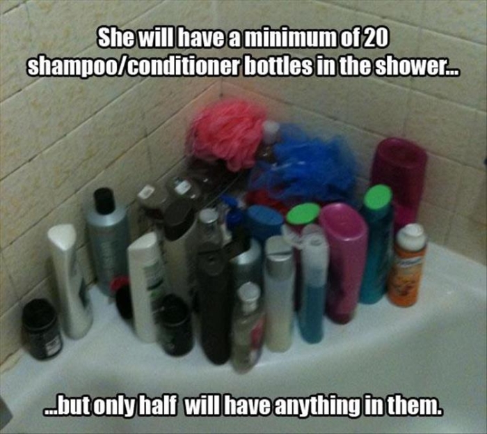 Funny sexist meme that says - it's like living with a woman - She will have a minimum of 20 shampooconditioner bottles in the shower... ..but only half will have anything in them.