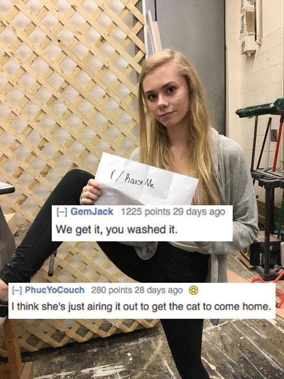 roast me hot girls - r hoast Me GemJack 1225 points 29 days ago We get it, you washed it. Phuc YoCouch 280 points 28 days ago I think she's just airing it out to get the cat to come home.