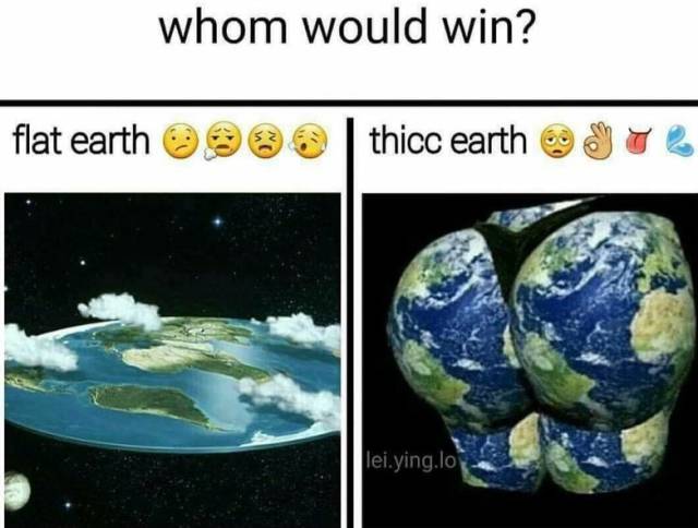 Meme comparing flat earth VS thicc earth