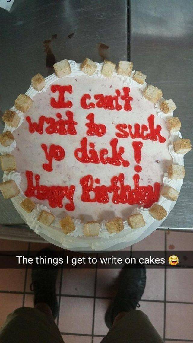 Snapchat of stuff this guy is asked to writ on cakes