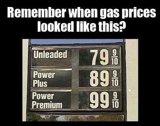 says cat - Remember when gas prices looked this? Unleaded Power Plus Power Premium 896 99.