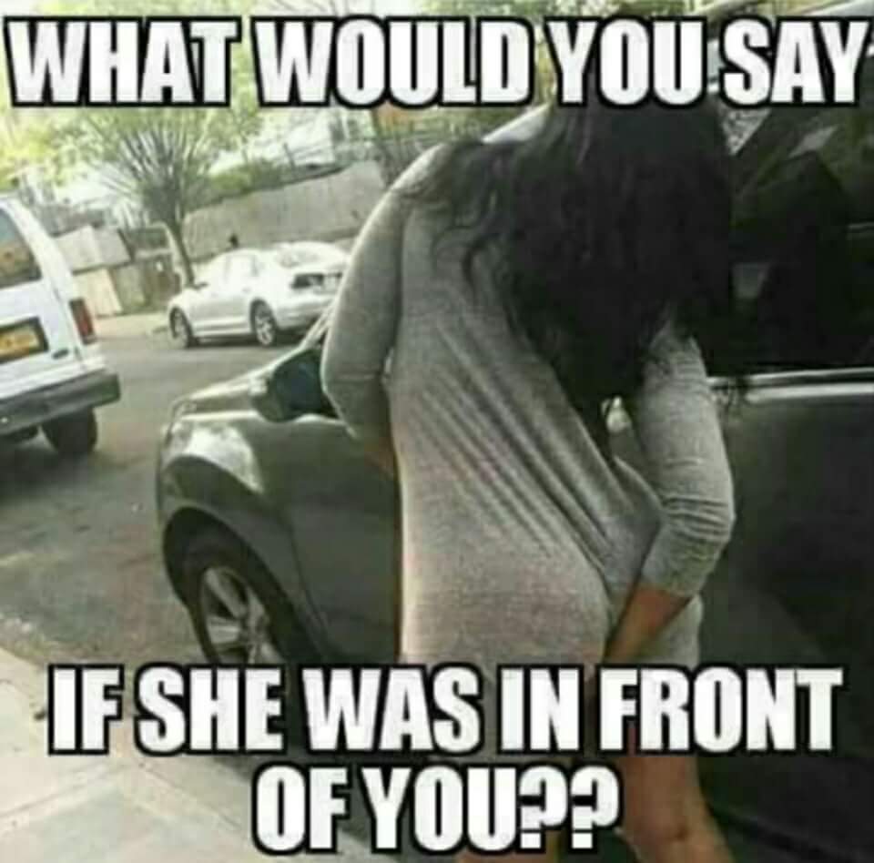 deep in her butt - What Would You Say If She Was In Front Of Youp?