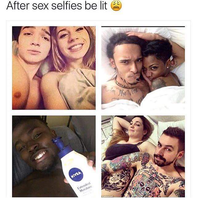dirty raunchy sex memes - After sex selfies be lit @ the man Nivea Extended Moisture