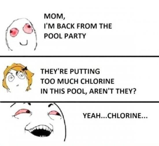 chlorine funny - , I'M Back From The Pool Party They'Re Putting Too Much Chlorine In This Pool, Aren'T They? Yeah...Chlorine...