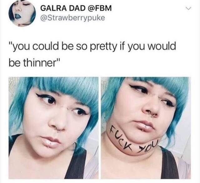 Humour - Galra Dad "you could be so pretty if you would be thinner" Fuck