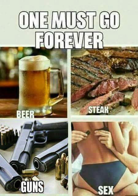 memes - one must go meme - One Must Go Forever Beer Steak Cguns