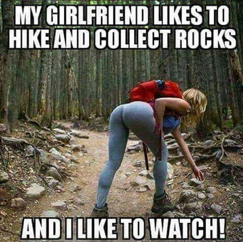 memes - hiking with girl meme - My Girlfriend To Hike And Collect Rocks Andi To Watch!