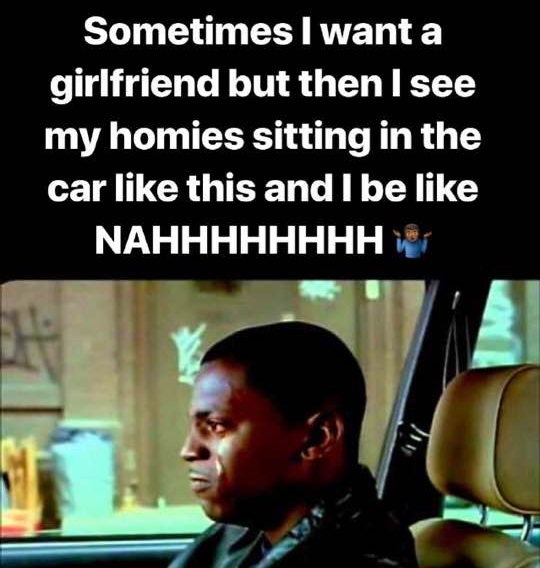 mitch in the car paid in full - Sometimes I want a girlfriend but then I see my homies sitting in the car this and I be Nahhhhhhhhh