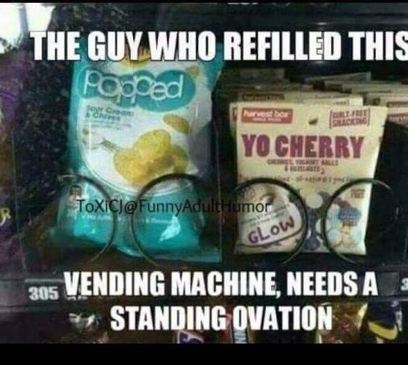 liz lemon - The Guy Who Refilled This Poboed Sol Yo Cherry Toxicj Humor 305 Vending Machine, Needs A Standing Ovation