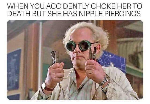you choke her but she has nipple piercings - When You Accidently Choke Her To Death But She Has Nipple Piercings