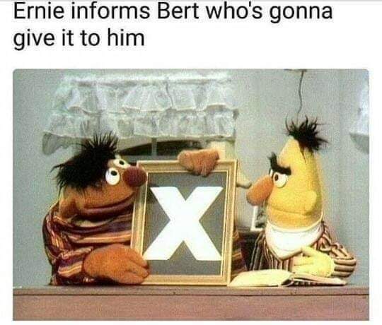 sunday meme about x giving it to Bert