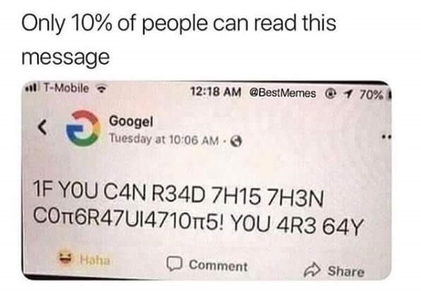 message read memes - Only 10% of people can read this message TMobile Memes @ 1 70% Googel Tuesday at 1F You Can R34D 7H15 7H3N COTT6R47014710115! You 4R3 64Y Haha Comment ~