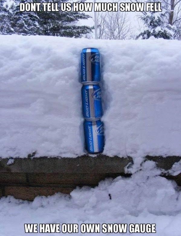 meme of how upper peninsula michigan snow - Dont Tell Us How Much Snow Fell We Have Our Own Snow Gauge