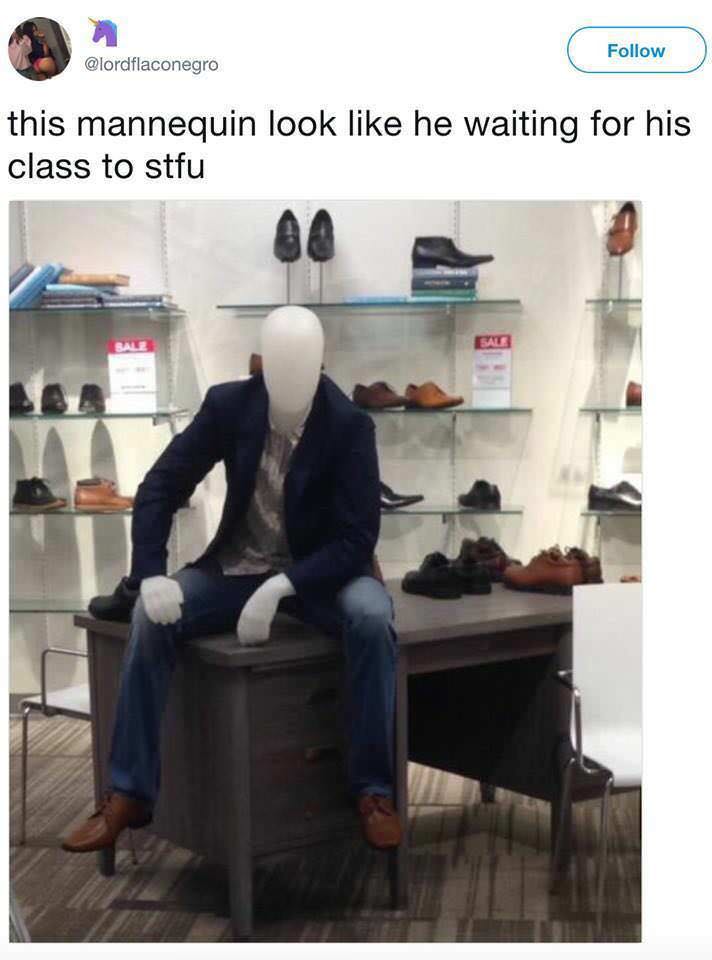 mannequin funny - this mannequin look he waiting for his class to stfu