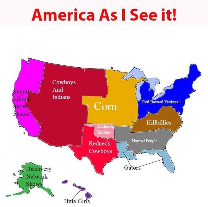 idaho united states map - America As I See it! Cowboys And Indians Stupid Liberal Snow Flakes Evil Bastard Yankees! Corn Hillbillies Redneck Indians Normal People Redneck Cowboys Gators Discovery Network Shows Hula Girls