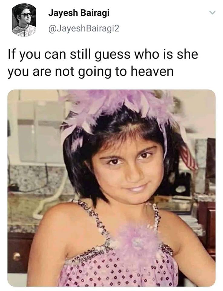 funny meme of Humour - Jayesh Bairagi If you can still guess who is she you are not going to heaven Su 2