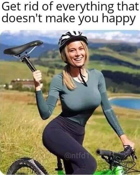 funny meme of happy biker - Get rid of everything that doesn't make you happy frasesdemrda