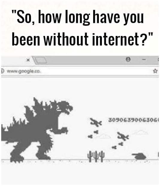 funny meme of so how long have you been without internet meme - "So, how long have you been without internet?" Dwww.google.co 30906390063064