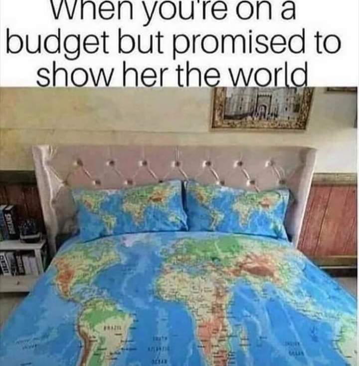 meme you get what you pay - When you're on a budget but promised to show her the world