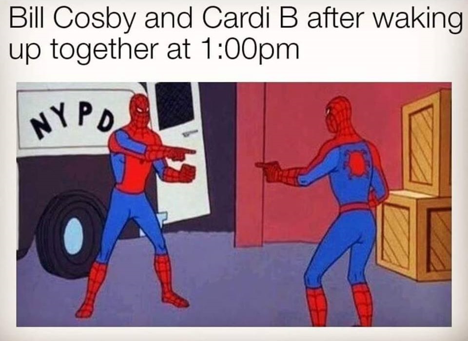 meme cardi b bill cosby spiderman - Bill Cosby and Cardi B after waking up together at pm