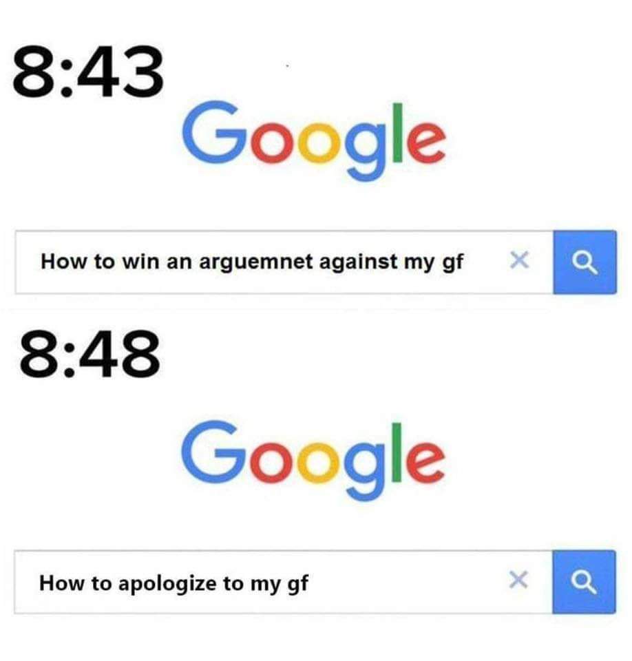 meme win an argument with my girlfriend - Google How to win an arguemnet against my gf X Google How to apologize to my gf