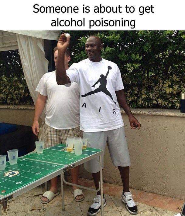 meme - michael jordan playing beer pong - Someone is about to get alcohol poisoning