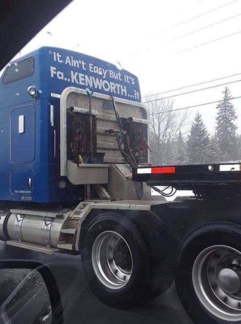 kenworth memes - It Ain't Easy But it's Fa..Kenworth...