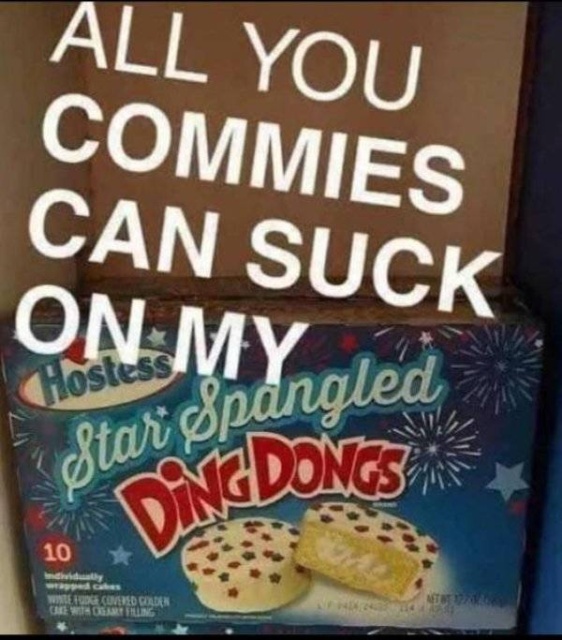 star spangled ding dong meme - All You Commies Can Suck On My oled Star Dongshin 10 Uoc