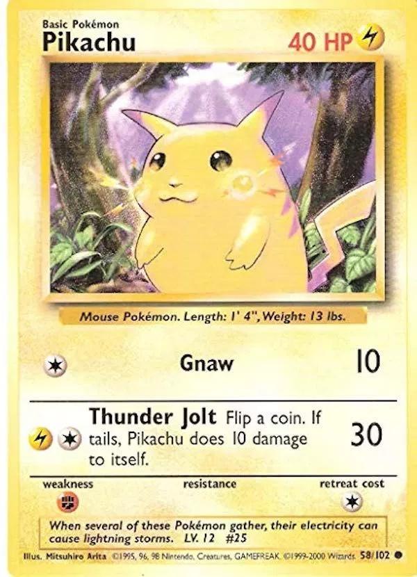 rarity of pokemon cards - Basic Pokmon Pikachu 40 Hp Mouse Pokmon. Length I'4", Weight 13 lbs. Gnaw 10 Thunder Jolt Flip a coin. If tails, Pikachu does 10 damage to itself. 30 weakness resistance retreat cost When several of these Pokmon gather, their ele