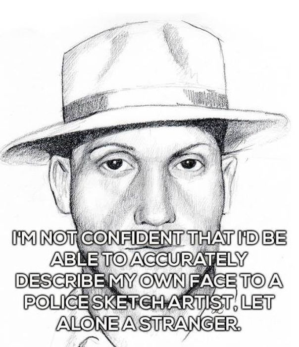 hat - I'M Not Confident That I'D Be Able To Accurately Describe My Own Face To A Police Sketch Artist, Let Alone A Stranger
