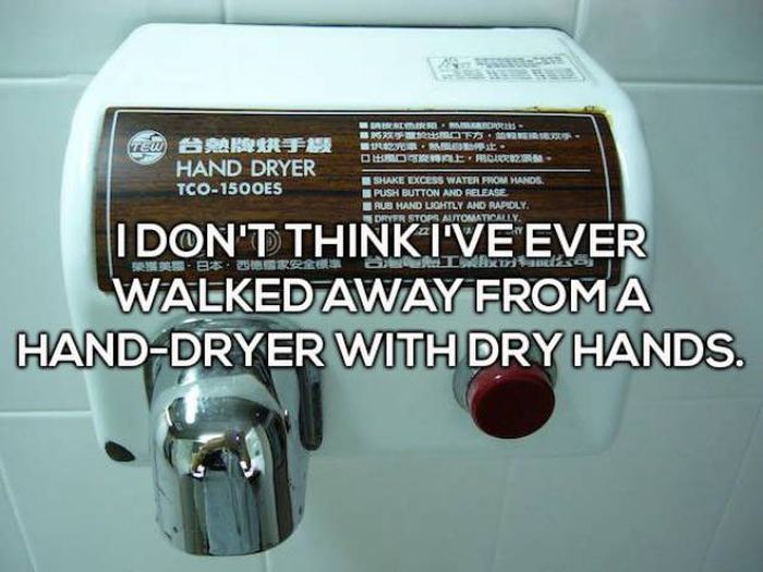 shower thoughts 29 - Tew Terres 7732 Sar Dut E . Care Rabarif Hand Dryer Tco1500ES Shake Ducess Water From Manos Push Button And Release Bub Mand Lichtly And Rapidly. Dryer Stops Automatically 2 .2 Tsi To I Don'T Think I'Ve Ever Walked Away From A HandDry