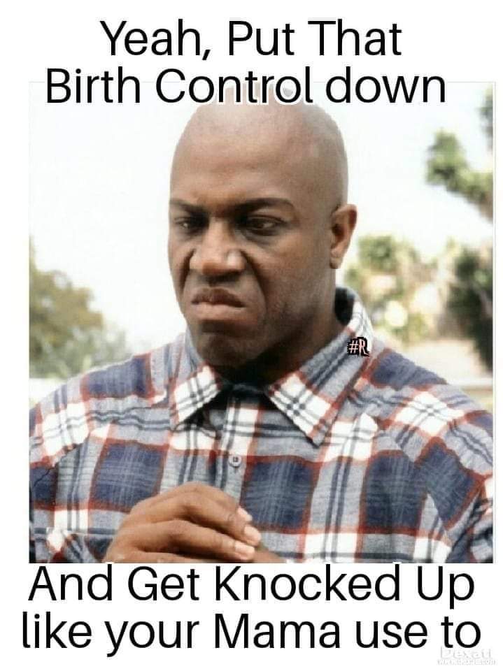 d bo - Yeah, Put That Birth Control down And Get Knocked Up your Mama use to Dex